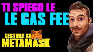 GAS FEE ETHEREUM  METAMASK Come funzionano e pagarne meno Per principianti [upl. by Ardnoet140]