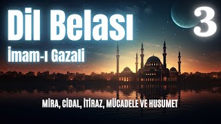 Dil Belası  İmam Gazali Mira Cidal İtiraz Mücadele ve Husumet  Bölüm 3  Sesli Kitap [upl. by Walli]