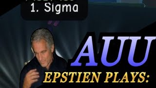 Epstein Plays Episode 1 AUU [upl. by Ruprecht]