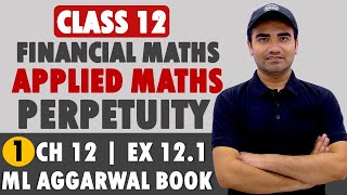 Ch 12 Perpetuity Ex 121  Applied Maths Class 12 Financial Maths Perpetuity  20232024 [upl. by Billie]