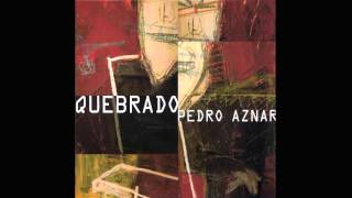 Pedro Aznar  Quebrado [upl. by Cappella]