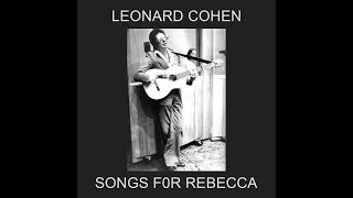 Songs For Rebecca – The Lost Leonard Cohen Album [upl. by Grubman132]