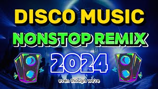 THE BEST REMIX VIRAL DISCO NONSTOP 2024  DISCO REMIX DANCE 2024  Top DISCO Music [upl. by Lehcim861]