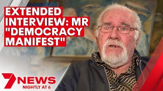 Extended Interview Mr quotDemocracy Manifestquot and his quotsucculent Chinese mealquot  7NEWS [upl. by Drahcir]