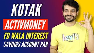 Kotak ActivMoney Now Earn FD Interest on Savings Account 🔥🔥 [upl. by Lleuqram]