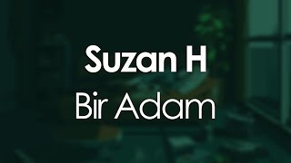 Suzan H  Bir Adam [upl. by Aisor988]