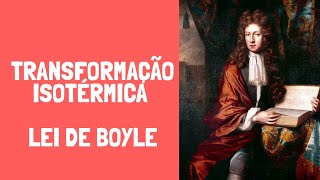 07  Transformação isotérmica Lei de Boyle [upl. by Cassius449]