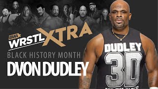 WrstlXtra  BLACK HISTORY MONTH  DVon Dudley [upl. by Muirhead918]