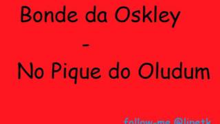 Bonde da Oskley  No Pique do Oludum [upl. by Leksehc]