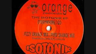 Isotonik  Everywhere I Go Pure Orange Mix [upl. by Zzabahs]