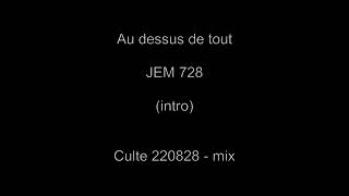 Au dessus de tout  JEM 728  Culte 220828  mix [upl. by Lavena]