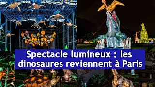 Spectacle lumineux  les dinosaures reviennent à Paris  DRM News Français  AJ3S [upl. by Osborn602]