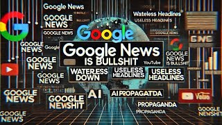 Google news is Bullsht and heres why [upl. by Oni]