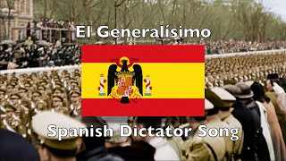 El Generalísimo – Spanish Dictatorship Song [upl. by Marena652]