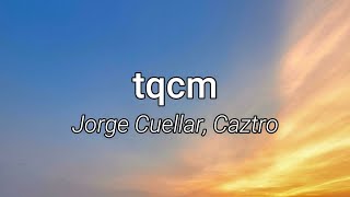 Jorge Cuellar Caztro  tqcm LetraLyrics [upl. by Inotna]