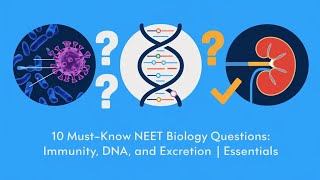 10 MustKnow NEET Biology Questions Immunity DNA and Excretion  NEET 2025 Essentials [upl. by Clemens737]