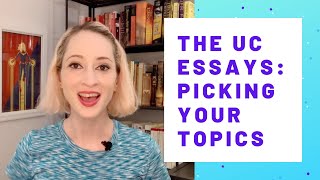 How to Write the UC Essays  Picking Topics for the UC Personal Insight Questions [upl. by Acinoreb]