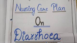 NCP On Diarrhoea Nursing Care Plan On Diarrhoea [upl. by Mordecai]