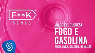 05 Vulgo FK Duquesa  FOGO E GASOLINA Bvga Galdino Honaiser FK SONGS [upl. by Urbanus923]