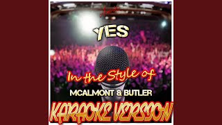 Yes In the Style of Mcalmont amp Butler Karaoke Version [upl. by Letnohs]