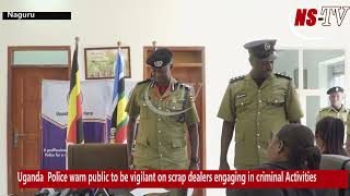 Uganda Police warn public to be vigilant on scrap dealers engaging in criminal activities [upl. by Harrod880]