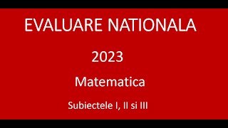 Explicare si rezolvare subiecte I II si III  Evaluare nationala  Matematica  21 iunie 2023 [upl. by Shiff]