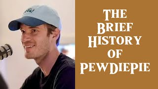 Brief History Of PewDiePie [upl. by Dmitri]