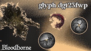 Bloodborne  dgt23fwp Chalice Glyph Walkthrough [upl. by Ahsikahs]