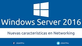 Curso de Windows Server 2016  Nuevas características en Networking [upl. by Etoile841]