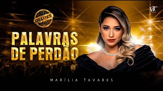 Marília Tavares  Palavras de Perdão  Maturidade Deluxe [upl. by Arraek385]