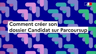 Parcoursup 2024  comment creer son dossier candidat [upl. by Bravar]