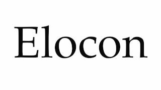 How to Pronounce Elocon [upl. by Nefets]