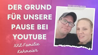 Der Grund für unsere Pause bei YouTube‼️ [upl. by Latoniah]