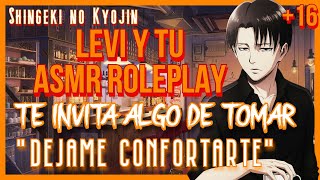 ASMR Levi te invita algo de tomarASMR RoleplayShingeki No Kyojin ASMR [upl. by Nyre]