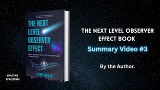 The Next Level Observer Effect Book Summary Video 3  By the Author Hiten Shelar [upl. by Bonine377]