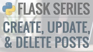 Python Flask Tutorial FullFeatured Web App Part 8  Create Update and Delete Posts [upl. by Madden274]