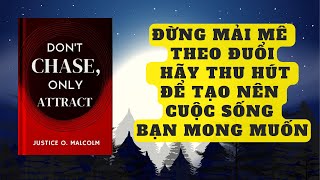 Đừng Mải Mê Theo Đuổi – Hãy Thu Hút Để Tạo Nên Cuộc Sống Bạn Mong Muốn [upl. by Ahtreb357]