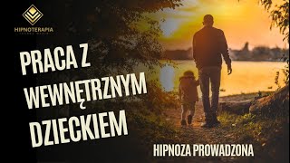 Praca z wewnętrznym dzieckiem Hipnoza prowadzona [upl. by Troxell]