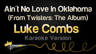 Luke Combs  Aint No Love In Oklahoma From Twisters The Album Karaoke Version [upl. by Ynaffad]