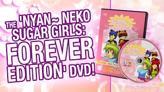 Nyan Neko Sugar Girls Forever Edition DVD [upl. by Nyleahcim]