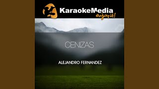 Cenizas Karaoke Version In The Style Of Alejandro Fernandez [upl. by Marsh]