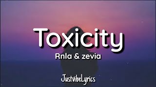 Rnla amp zevia  Toxicity Lyrics 🎶 [upl. by Aseiram]