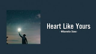 Heart Like Yours  Willamette Stone Lyrics [upl. by Us]