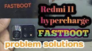 Redmi 11 hypercharge FASTBOOT problem solutions [upl. by Anavoj]