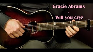 How to play GRACIE ABRAMS  WILL YOU CRY WishWednesday Acoustic Guitar Lesson  Tutorial [upl. by Aenel969]