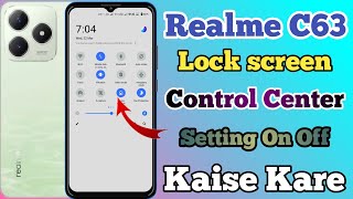 Realme C63 Lock Screen Control Centre Setting Kaise On Kare  Control Centre Lock Screen Realme C63 [upl. by Yasdnyl]