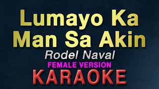 Lumayo Ka Man Sa Akin  Rodel Naval quotFEMALE KEYquot  KARAOKE [upl. by Sillad]