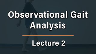 Observational Gait Analysis  Lecture 2 [upl. by Tannie348]