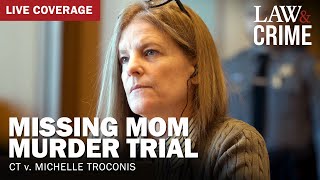 WATCH LIVE Missing Mom Murder Trial – CT v Michelle Troconis – Day 18 [upl. by Elsinore]