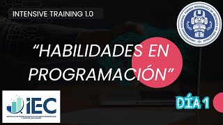 INTENSIVE TRAINING 10 quotHABILIDADES EN PROGRAMACIÓNquot  DÍA 1 [upl. by Anerroc974]